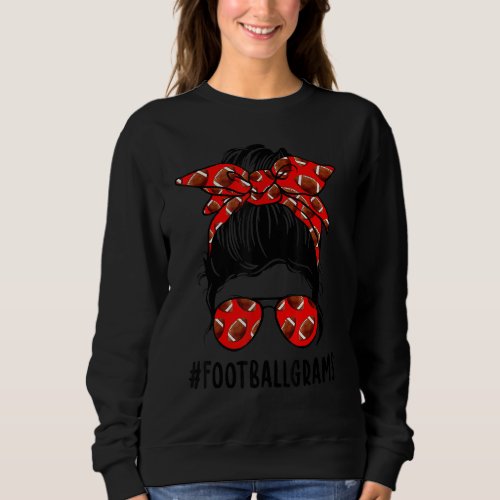 Football Grams Life Messy Bun Football Player Moth Sweatshirt