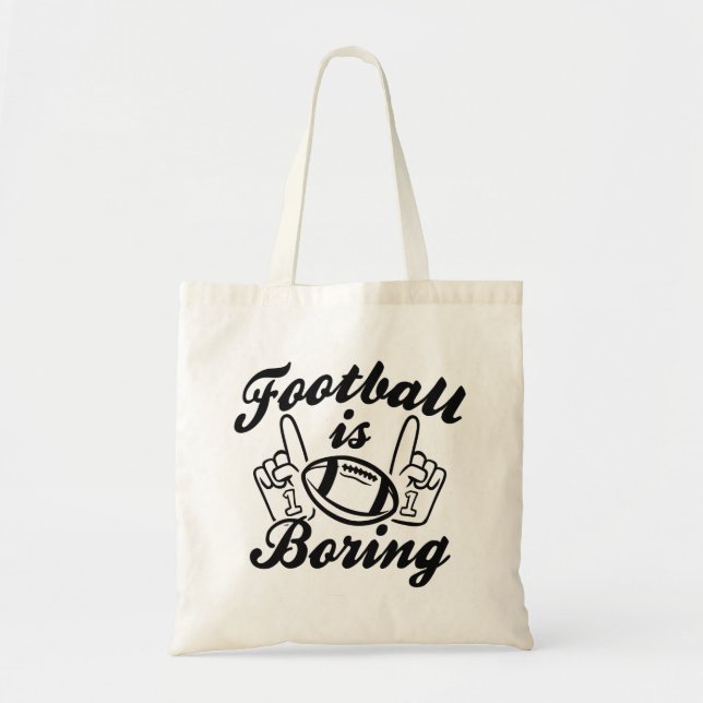 Football Is Boring Tote Bag (Front)