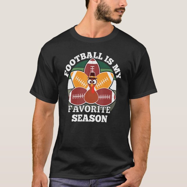 Football Is My Favorite Season Fall Turkey Ball Mo T-Shirt (Front)