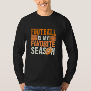 Football Is My Favorite Season Funny Football Quot T-Shirt