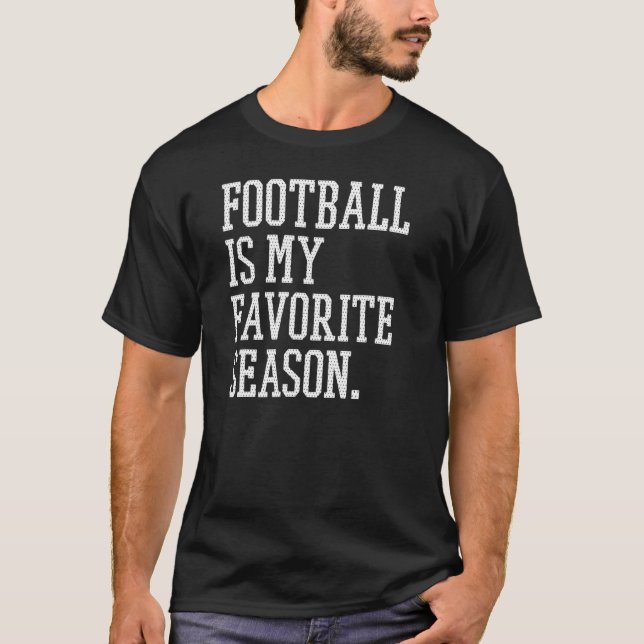 Football Is My Favorite Season Men Husband Fantasy T-Shirt (Front)
