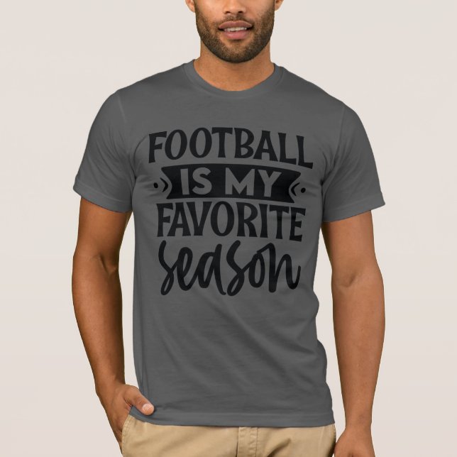 Football Is My Favorite Season T-Shirt (Front)