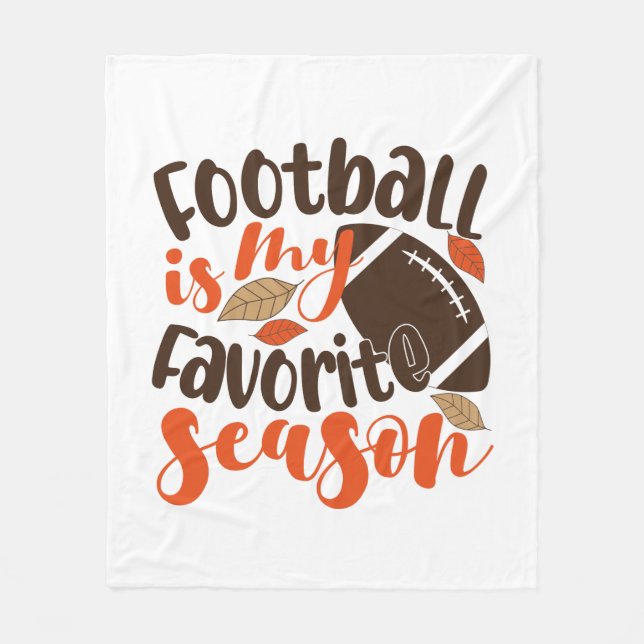 Football is My Favorite Sesaon Fleece Blanket (Front)