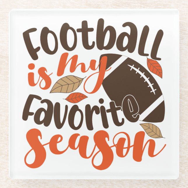 Football is My Favorite Sesaon Glass Coaster (Front)