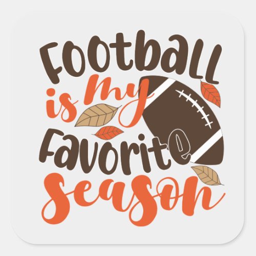 Football is My Favorite Sesaon Square Sticker