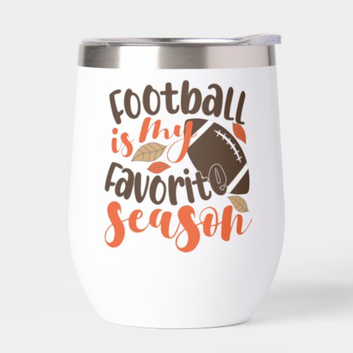 Football is My Favorite Sesaon Thermal Wine Tumbler