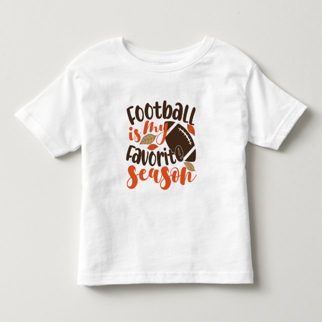 Football is My Favorite Sesaon Toddler T-shirt (Front)