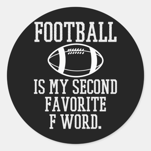 Football Is My Second Favorite F Word Classic Round Sticker (Front)