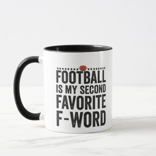Football is my Second Favorite F Word Funny Gift Mug