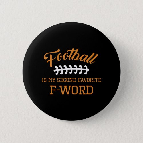 Football Is My Second Favorite F Word Touchdown Button