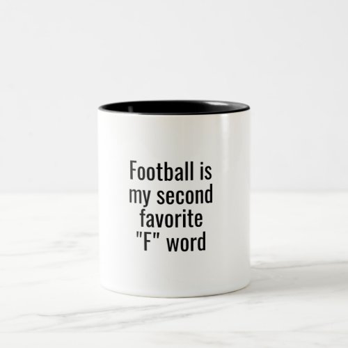 Football is my second favorite F word Two_Tone Coffee Mug