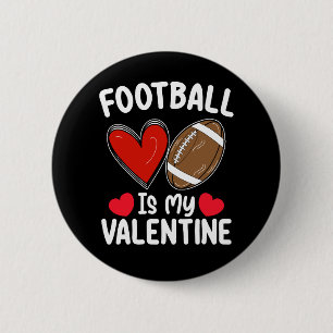 Football Is My Valentine Day Sports Button