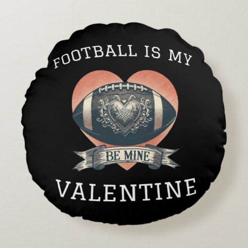 Football is My Valentine Round Pillow