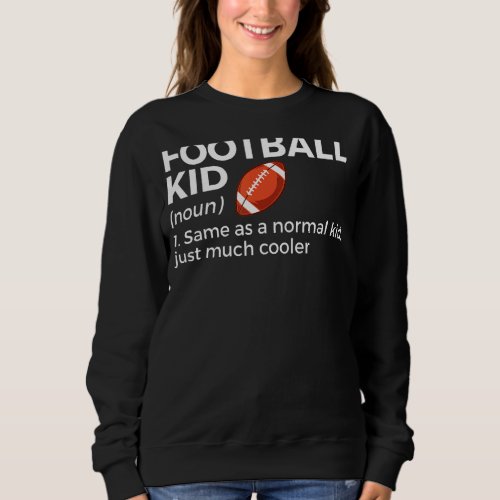 Football Kid Definition Football Player Sweatshirt