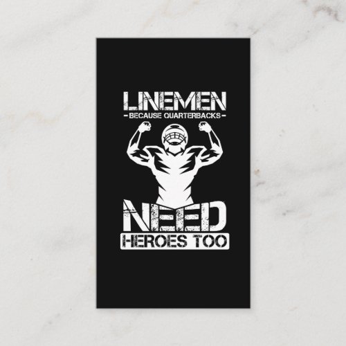 Football Lineman Because Quarterbacks Need Heros Business Card