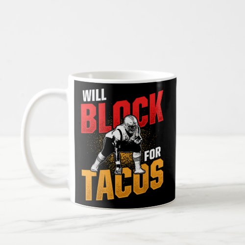 Football Lineman For Tacos Offensive Defensive Pla Coffee Mug