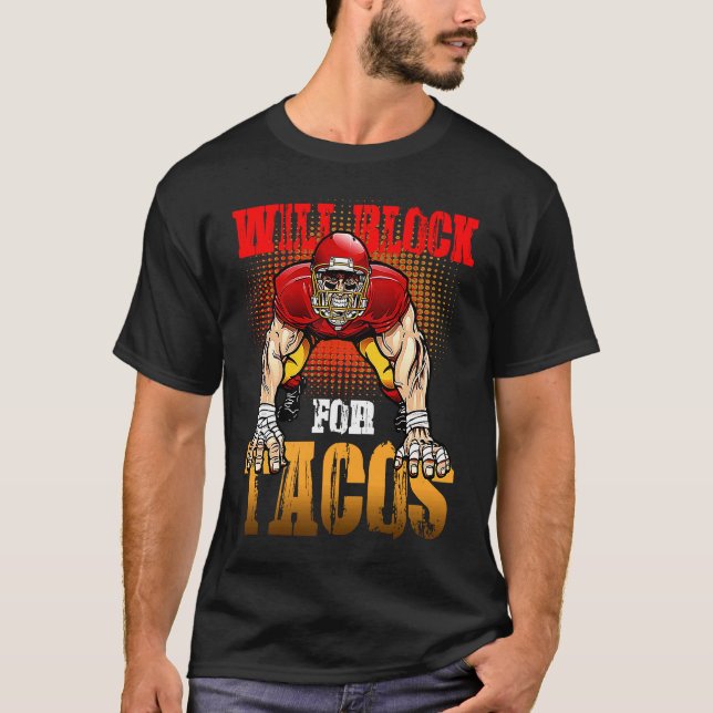 Football Lineman For Tacos Offensive Defensive Pla T-Shirt (Front)