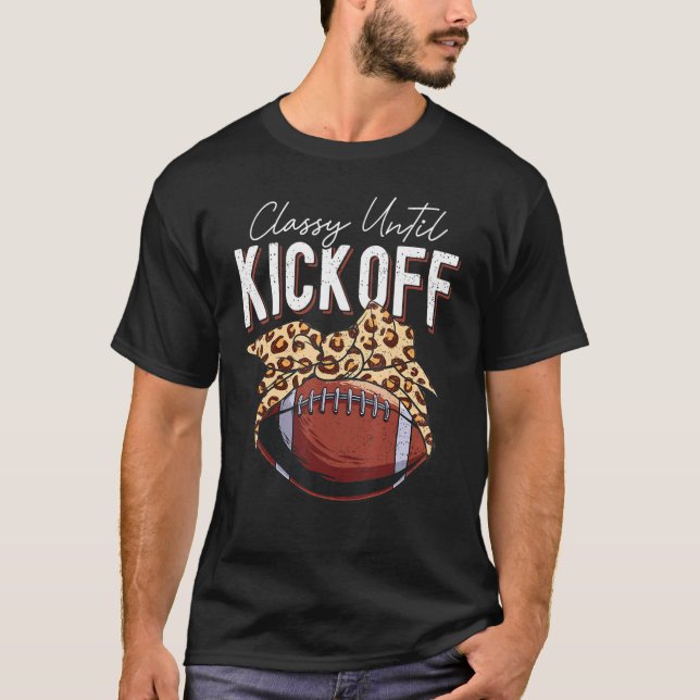 Football Lineman Mom Messy Bun Classy Until Kick O T-Shirt (Front)