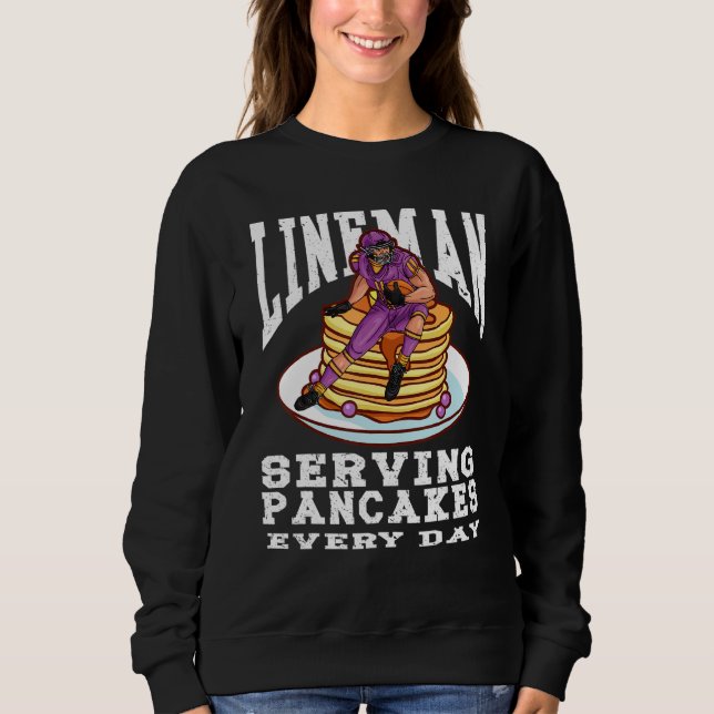 Football Lineman Pancakes Served Every Day Offensi Sweatshirt (Front)