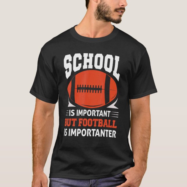 Football Lineman School Is Important Football Is I T-Shirt (Front)