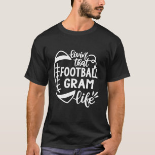 Football Living That Football Gram Life Game Day T-Shirt