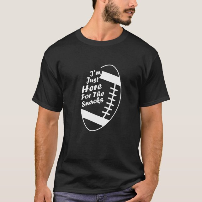 Football Lover I'm Just Here The Snacks  Fantasy L T-Shirt (Front)