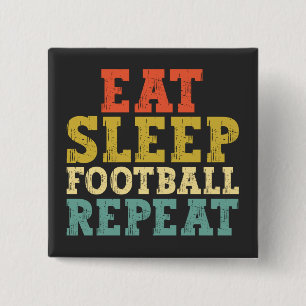 Football Lovers Eat Sleep Football Repeat Button