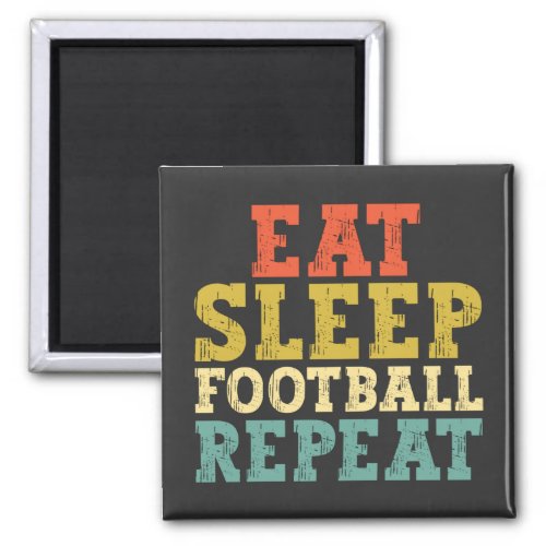 Football Lovers Eat Sleep Football Repeat Magnet