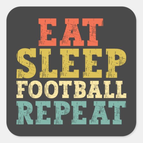 Football Lovers Eat Sleep Football Repeat Square Sticker
