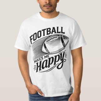 Football make me happy T-Shirt