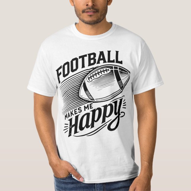 Football make me happy T-Shirt (Front)
