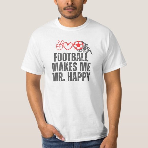Football Makes Me Mr Happy T_Shirt
