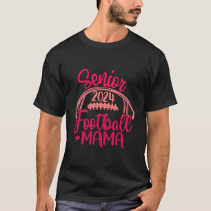 Football Mama Senior 2024 Class Of 24 Football Mom T-Shirt