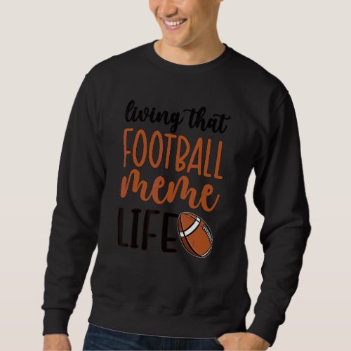 Football Meme Life Football Grandma Meme Sweatshirt