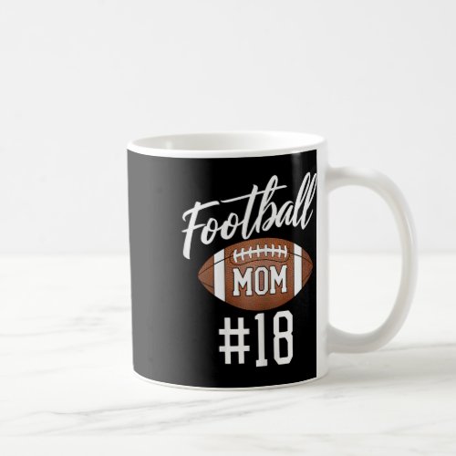 Football Mom 18 Funny Mother Woman Touchdown Girl Coffee Mug