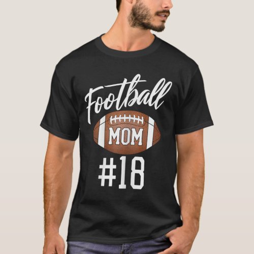 Football Mom 18 Funny Mother Woman Touchdown Girl T_Shirt