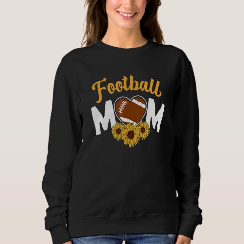 Football Mom For Women Cute Sunflower Heart Suppor Sweatshirt