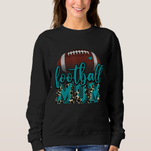Football Mom Leopard Football Teal For Mother's Da Sweatshirt