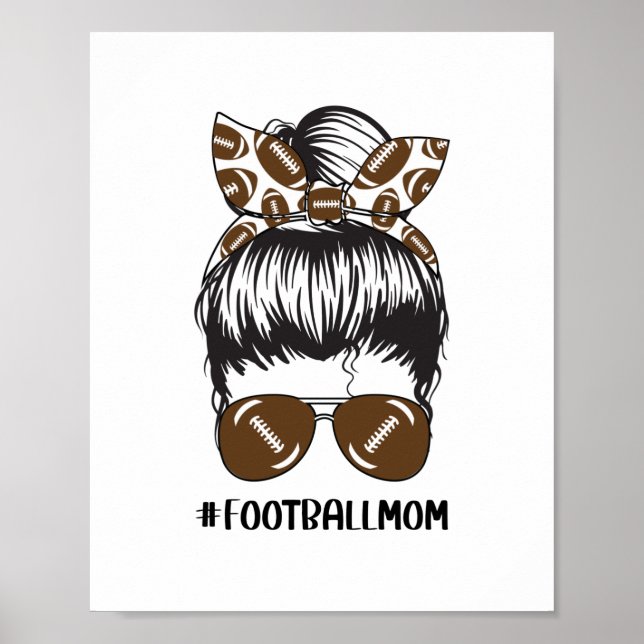 Football Mom Messy Bun Hair Sunglasses Funny Mama Poster (Front)