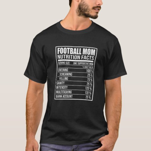 Football Mom Nutrition Facts _ Football Mom T_Shirt