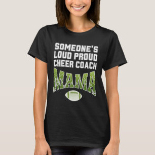 Football Mom SOMEONE'S LOUD PROUD CHEER COACH MAMA T-Shirt