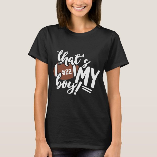 Football Mom That's My Boy Any Number T-Shirt (Front)