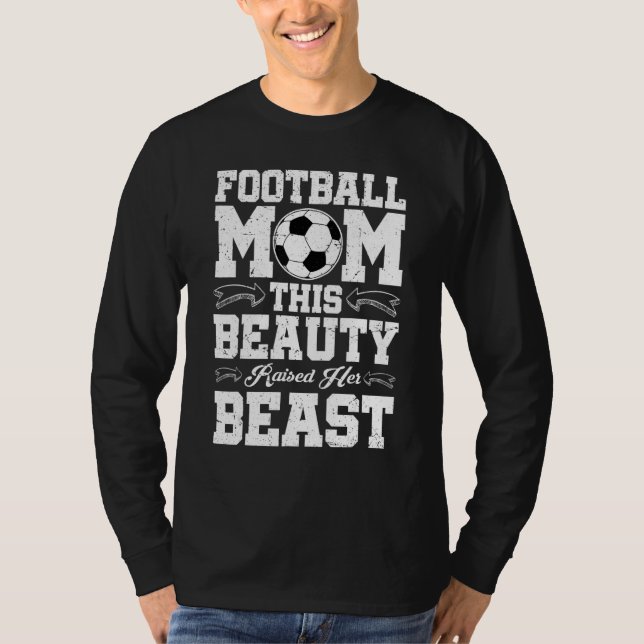 Football Mom  This Beauty Raised Her Beast T-Shirt (Front)