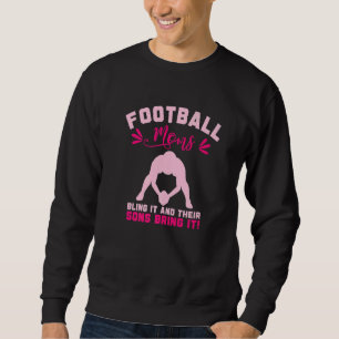 Football Moms Bling It And Their Sons Bring It Foo Sweatshirt