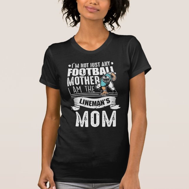 Football Mother Lineman Mom Son Proud T-Shirt (Front)