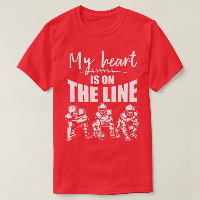 Football My Heart Is On The Line Offensive Lineman T-Shirt (Design Front)