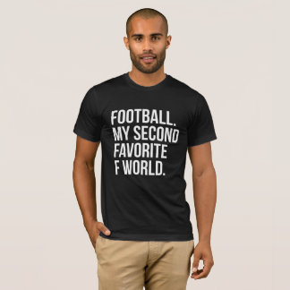 Football My Second Favorite F Word T-Shirt