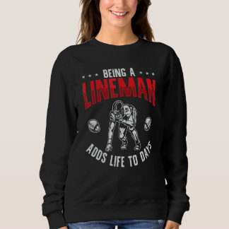 Football Player Being A Lineman Adds Life To Days Sweatshirt
