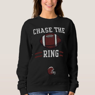 Football Player Chase the ring  Football Sayings Sweatshirt