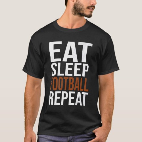 Football Player Eat Sleep Football Repeat Love Foo T_Shirt